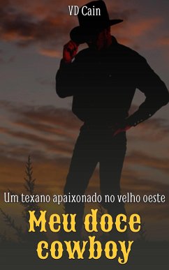Cover Meu doce cowboy: Um texano apaixonado no velho oeste (eBook, ePUB)