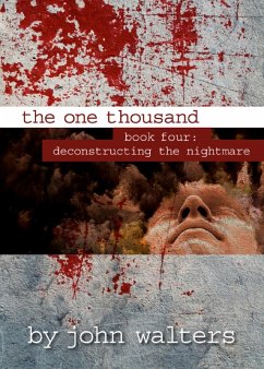 The One Thousand: Book Four: Deconstructing the Nightmare (eBook, ePUB) - Walters, John