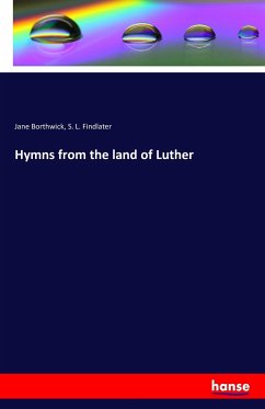 Hymns from the land of Luther - Borthwick, Jane;Findlater, S. L.