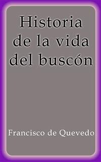 Historia de la vida del buscón (eBook, ePUB) - de Quevedo, Francisco; de Quevedo, Francisco