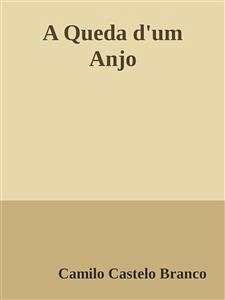 A Queda d'um Anjo (eBook, ePUB) - Castelo Branco, Camilo