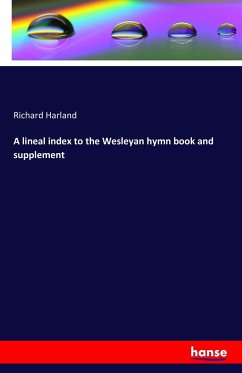 A lineal index to the Wesleyan hymn book and supplement - Harland, Richard