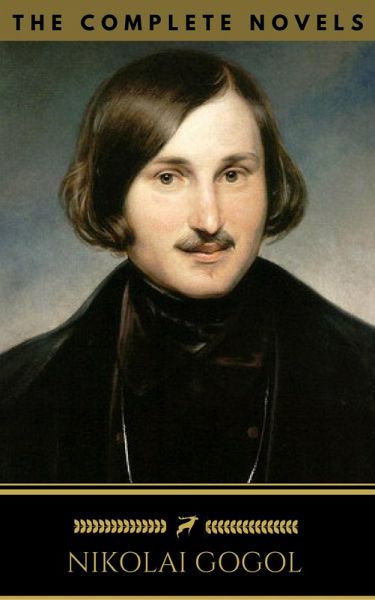 Nikolai Gogol: The Complete Novels (Golden Deer Classics) (eBook, ePUB)