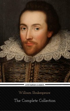 Cover William Shakespeare: The Complete Collection (Centaurus Classics) [37 Plays + 160 Sonnets + 5 Poetry Books + 150 Illustrations] (eBook, ePUB)