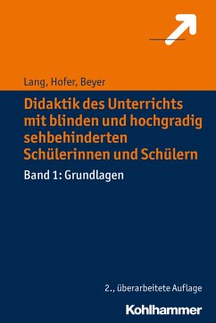 Didaktik des Unterrichts mit blinden und hochgradig sehbehinderten Schülerinnen und Schülern - Lang, Markus;Hofer, Ursula;Beyer, Friederike