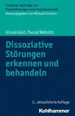 Dissoziative Störungen erkennen und behandeln - Gast, Ursula;Wabnitz, Pascal