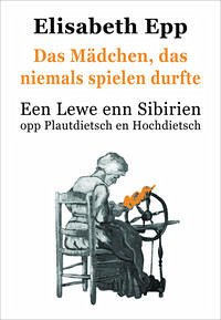 Das Mädchen, das niemals spielen durfte - Epp, Elisabeth