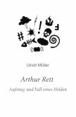 Arthur Rett - Aufstieg und Fall eines Helden
