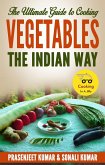 The Ultimate Guide to Cooking Vegetables the Indian Way (How To Cook Everything In A Jiffy, #9) (eBook, ePUB)