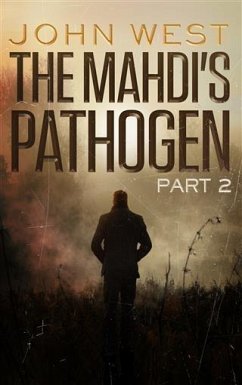 The Mahdi's Pathogen - Part 2 (eBook, ePUB) - West, John