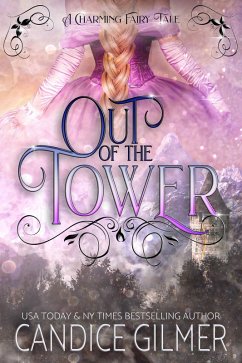 Out of the Tower (The Charming Fairy Tales, #1) (eBook, ePUB) - Gilmer, Candice