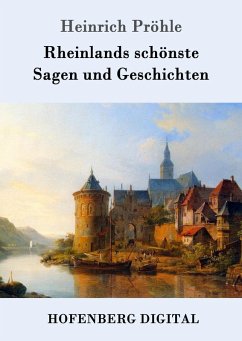 Rheinlands schönste Sagen und Geschichten (eBook, ePUB) - Heinrich Pröhle