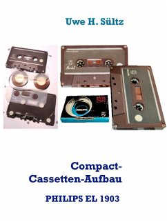 Compact-Cassetten-Aufbau der weltersten PHILIPS EL 1903 aus dem Jahr 1963, inkl. NORELCO (eBook, ePUB)