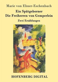 Ein Spätgeborner / Die Freiherren von Gemperlein (eBook, ePUB) - Marie von Ebner-Eschenbach