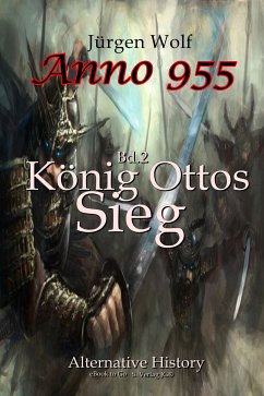 Anno 955 (Bd2): König Ottos Sieg (eBook, ePUB) - Wolf, Jürgen