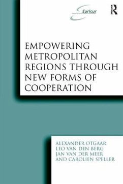 Empowering Metropolitan Regions Through New Forms of Cooperation - Otgaar, Alexander; Berg, Leo Van Den; Speller, Carolien