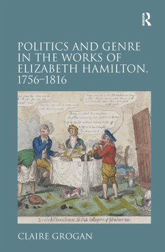 Politics and Genre in the Works of Elizabeth Hamilton, 1756-1816 - Grogan, Claire