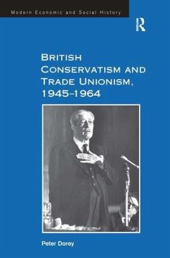 British Conservatism and Trade Unionism, 1945-1964 - Dorey, Peter