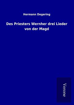 Des Priesters Wernher drei Lieder von der Magd - Degering, Hermann