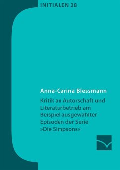 Kritik an Autorschaft und Literaturbetrieb am Beispiel ausgewählter Episoden der Serie »Die Simpsons« - Blessmann, Anna-Carina