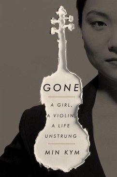 Gone: A Girl, a Violin, a Life Unstrung - Kym, Min