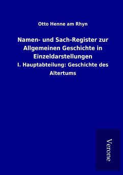 Namen- und Sach-Register zur Allgemeinen Geschichte in Einzeldarstellungen - Henne Am Rhyn, Otto