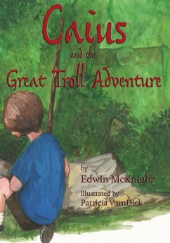 Caius and the Great Troll Adventure - McKnight, Edwin