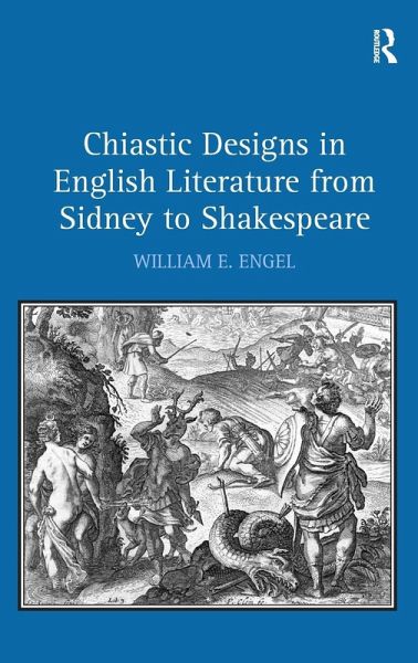 Chiastic Designs in English Literature from Sidney to Shakespeare Chiastic Designs in English Literature from Sidney to Shakespeare