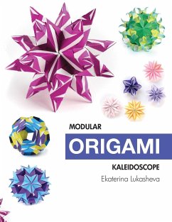 Modular Origami Kaleidoscope: 30 models you can do yourself - Lukasheva, Ekaterina