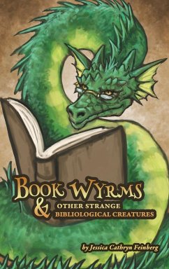 Book Wyrms & Other Strange Bibliological Creatures - Feinberg, Jessica