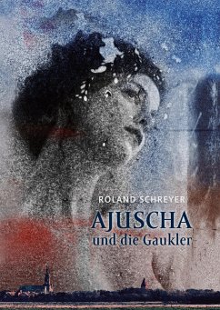 Ajuscha und die Gaukler - Schreyer, Roland