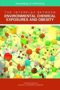 The Interplay Between Environmental Chemical Exposures and Obesity - National Academies of Sciences Engineering and Medicine; Health And Medicine Division; Board on Population Health and Public Health Practice; Roundtable on Environmental Health Sciences Research and Medicine