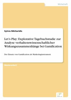 Let¿s Play: Explorative Tagebuchstudie zur Analyse verhaltenswissenschaftlicher Wirkungszusammenhänge bei Gamification - Nikitaridis, Sylvia