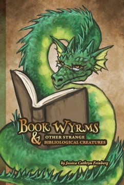 Book Wyrms & Other Strange Bibliological Creatures - Feinberg, Jessica