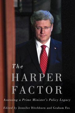 The Harper Factor: Assessing a Prime Minister's Policy Legacy - Ditchburn, Jennifer; Fox, Graham