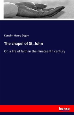 The chapel of St. John - Digby, Kenelm Henry