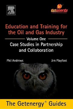 Education and Training for the Oil and Gas Industry: Case Studies in Partnership and Collaboration Custom - Andrews, Phil; Playfoot, Jim