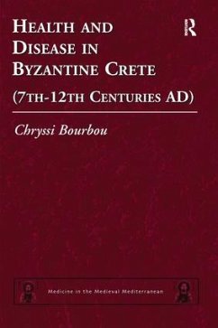 Health and Disease in Byzantine Crete (7th-12th centuries AD) - Bourbou, Chryssi