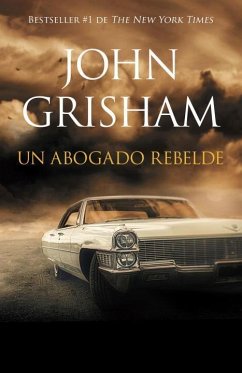 Un Abogado Rebelde / Rogue Lawyer: Rogue Lawyer - Spanish-Language Ed - Grisham, John