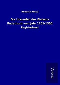 Die Urkunden des Bistums Paderborn vom Jahr 1251-1300 - Finke, Heinrich
