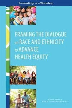 Framing the Dialogue on Race and Ethnicity to Advance Health Equity - National Academies of Sciences Engineering and Medicine; Health And Medicine Division; Board on Population Health and Public Health Practice; Roundtable on Population Health Improvement