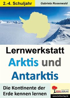 Lernwerkstatt ARKTIS & ANTARKTIS / Grundschule (eBook, PDF) - Rosenwald, Gabriela