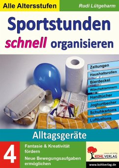 Sportstunden schnell organisieren / Band 4: Alltagsgeräte (eBook, PDF) - Lütgeharm, Rudi