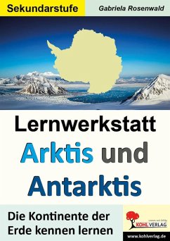 Lernwerkstatt ARKTIS & ANTARKTIS / Sekundarstufe (eBook, PDF) - Rosenwald, Gabriele