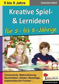 Kreative Spiel- und Lernideen für 5- bis 8-Jährige (eBook, PDF) - Klink, Gabriele