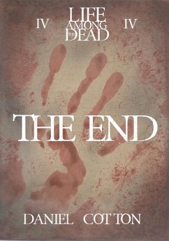Life Among the Dead 4: The End (eBook, ePUB) - Cotton, Daniel