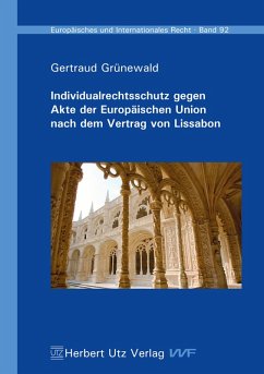 Individualrechtsschutz gegen Akte der Europäischen Union nach dem Vertrag von Lissabon (eBook, PDF) - Grünewald, Gertraud