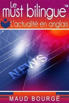 Cover Le must bilingue(TM) - L'actualite en anglais (eBook, ePUB)