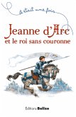 Jeanne d'Arc et le roi sans couronne (eBook, ePUB)