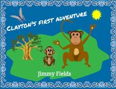 Children's Book-Clayton's First Adventure (Bedtime Story) (eBook, ePUB) Children's Book-Clayton's First Adventure (Bedtime Story) (eBook, ePUB)